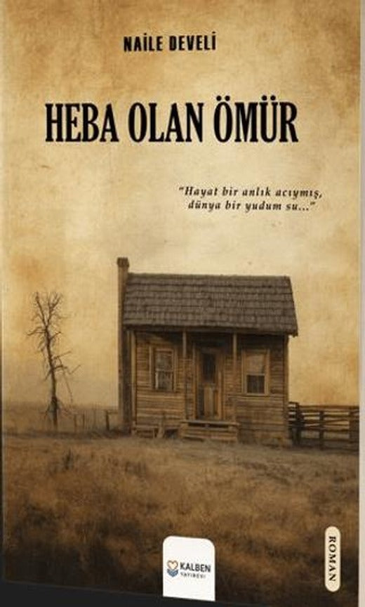 Heba Olan Ömür | Kalben Yayınevi (Ciltsiz)