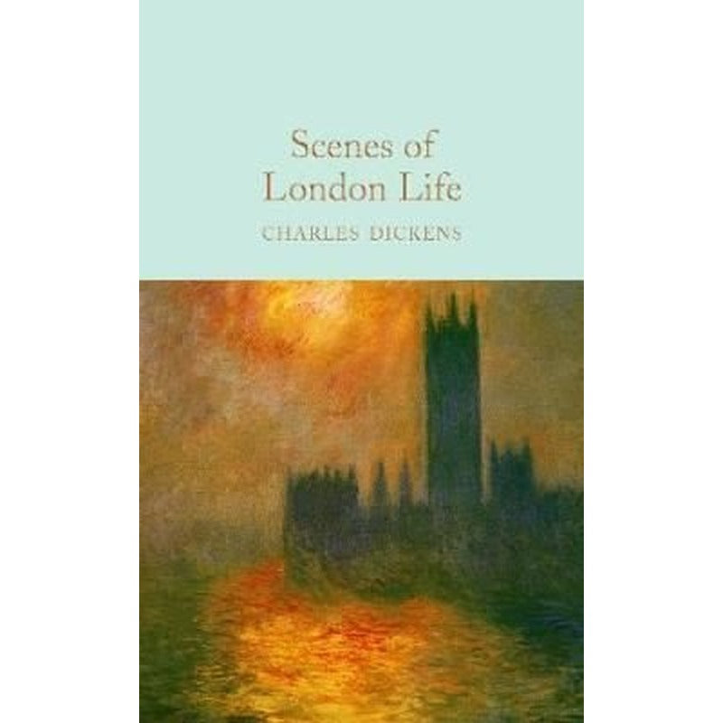 Scenes of London Life: From 'Sketches by Boz' (Macmillan Collector's Library) | Collectors Library
