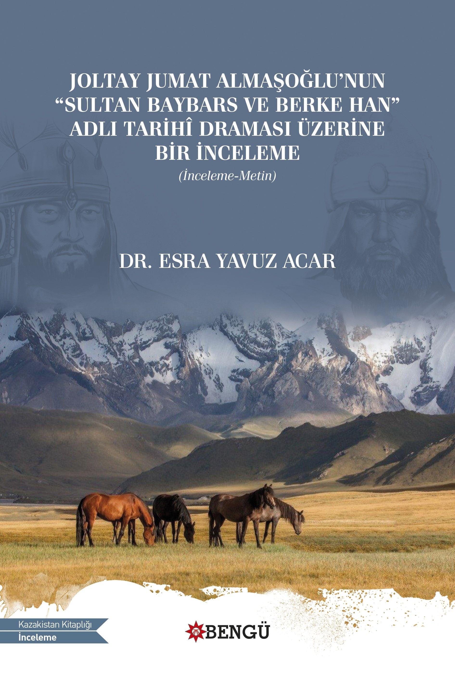 Joltay Jumat Almaşoğlu'nun Sultan Baybars ve Berke Han Adlı Tarihi Draması Üzerine Bir İnceleme | Bengü Yayınları (Ciltsiz)