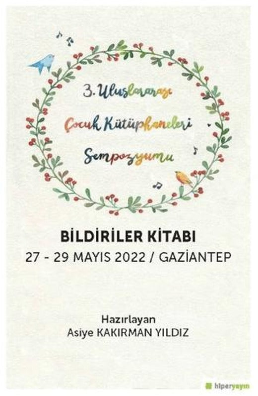 3. Uluslararası Çocuk Kütüphaneleri Sempozyumu Bildiriler Kitabı 27-29 Mayıs 2022 / Gaziantep | Hiperlink Yayınları (Ciltsiz)