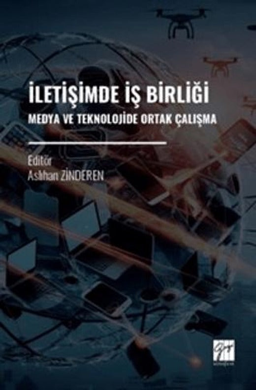 İletişimde İş Birliği Medya ve Teknolojide Ortak Çalışma | Gazi Kitabevi (Ciltsiz)