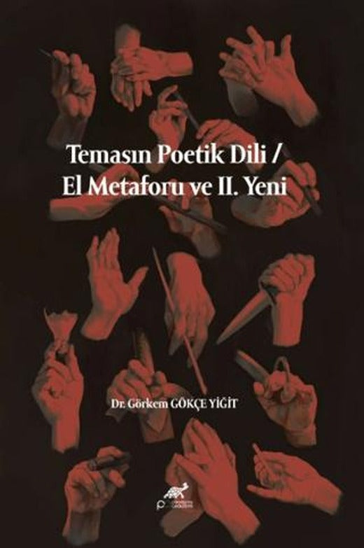 Temasın Poetik Dili / El Metaforu ve II. Yeni | Paradigma Akademi Yayınları (Ciltsiz)