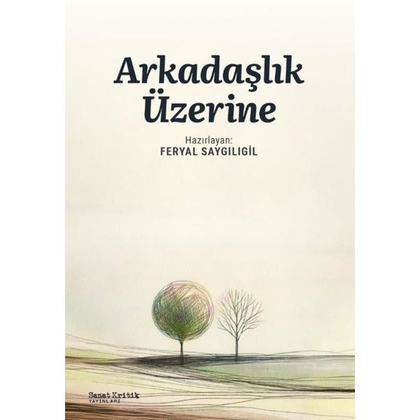 Arkadaşlık Üzerine | Sanat Kritik Yayınları (İnce Kapak)