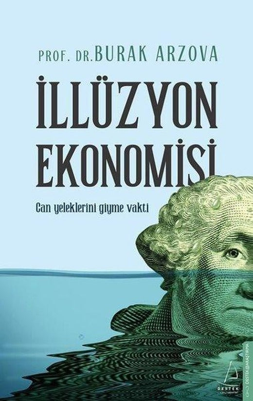 İllüzyon Ekonomisi - Can Yeleklerini Giyme Vakti | Destek Yayınları (e-Kitap)