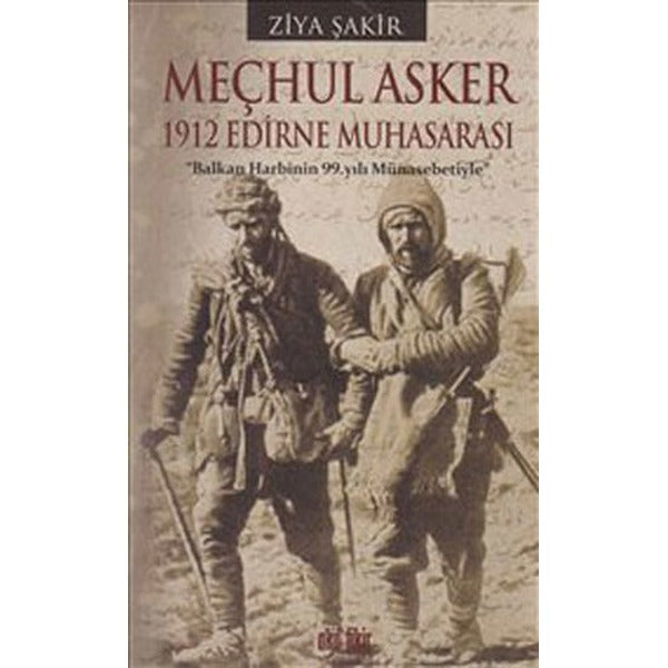 Meçhul Asker 1912 Edirne Muhasarası | Akıl Fikir Yayınları