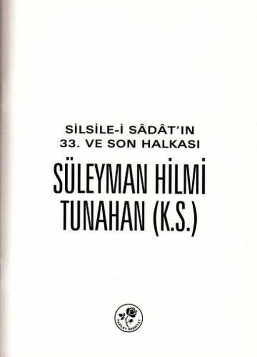 Silsile-i Sadat'ın 33. ve Son Halkası Süleyman Hilmi Tunahan | Fazilet Neşriyat (İnce Kapak)