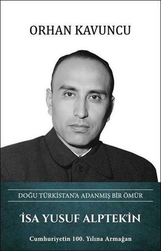 İsa Yusuf Alptekin: Doğu Türkistan'a Adanmış Bir Ömür | Türk Kültürüne Hizmet Vakfı (Ciltli)