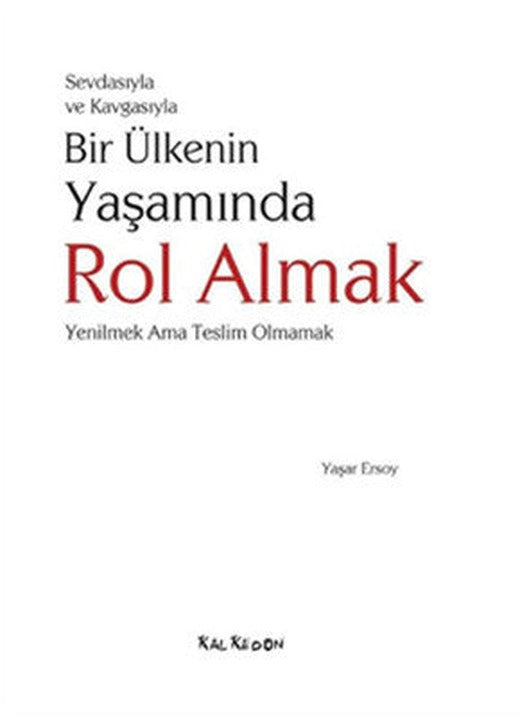 Sevdasıyla ve Kavgasıyla Bir Ülkenin Yaşamında Rol Almak | Kalkedon