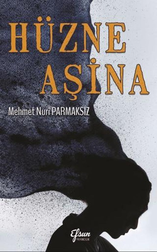Hüzne Aşina | Efsun Yayıncılık (Ciltsiz)
