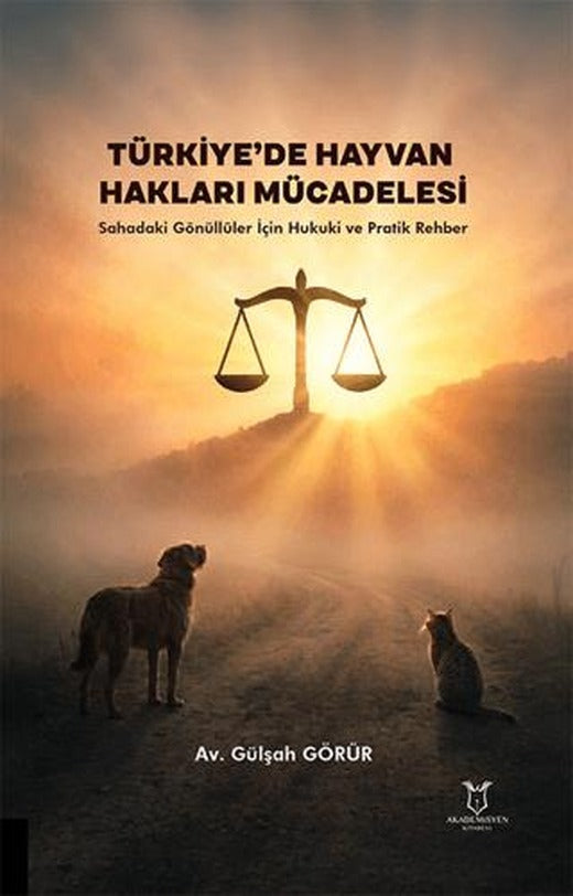 Türkiye’de Hayvan Hakları Mücadelesi – Sahadaki Gönüllüler İçin Hukuki ve Pratik Rehber | Akademisyen Kitabevi (Ciltsiz)