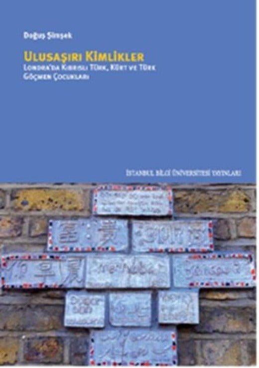 Ulusaşırı Kimlikler - Londra'da Kıbrıslı Türk Kürt Ve Türk Göçmen Çocukları | İstanbul Bilgi Üniv.Yayınları (İnce Kapak)