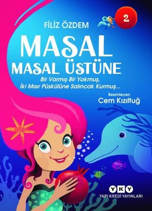 Masal Masal Üstüne 2 - Bir Varmış Bir Yokmuş İki Mısır Püskülüne Salıncak Kurmuş | Yapı Kredi Yayınları (İnce Kapak)