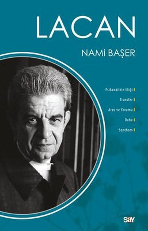 Lacan - Psikanalizin Etiği Transfer Arzu ve Yorumu Daha Senthom | Say Yayınları