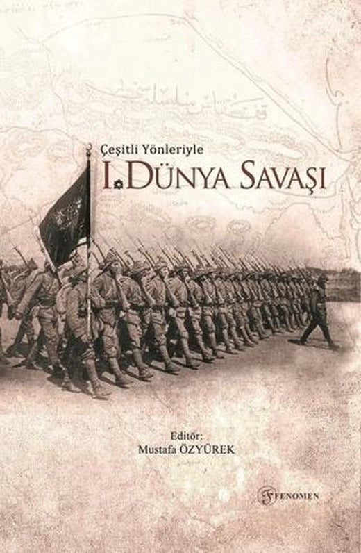 Çeşitli Yönleriyle Birinci Dünya Savaşı | Fenomen Yayıncılık (Ciltsiz)