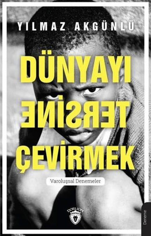 Dünyayı Tersine Çevirmek | Dorlion Yayınları (Ciltsiz)