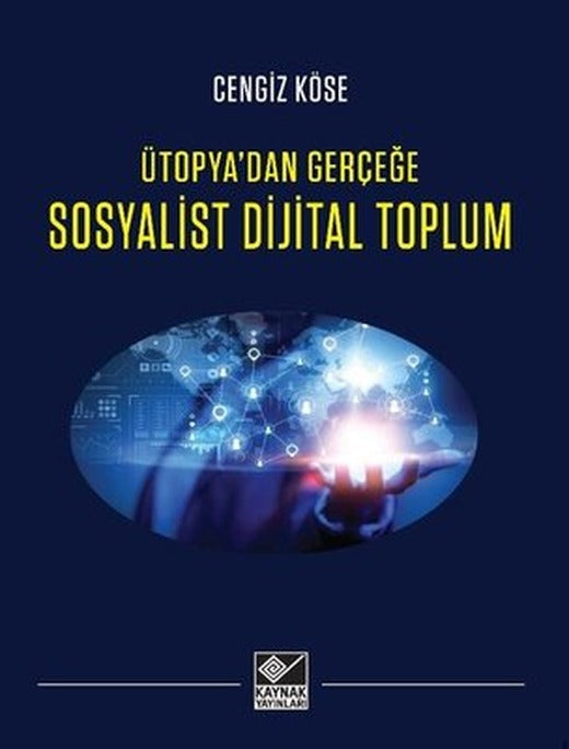 Sosyalist Dijital Toplum - Ütopya'dan Gerçeğe | Kaynak Yayınları