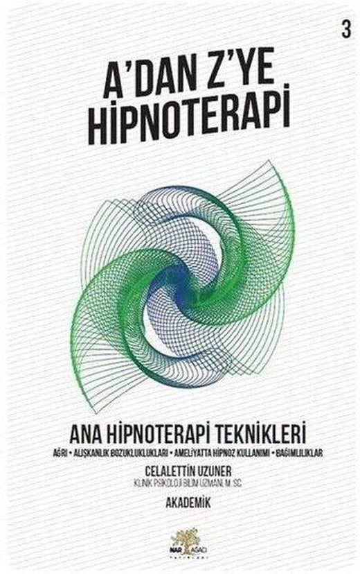 A'dan Z'ye Hipnoterapi 3.Kitap-Ana Hipnoterapi Teknikleri | Nar Ağacı Yayınları (İnce Kapak)