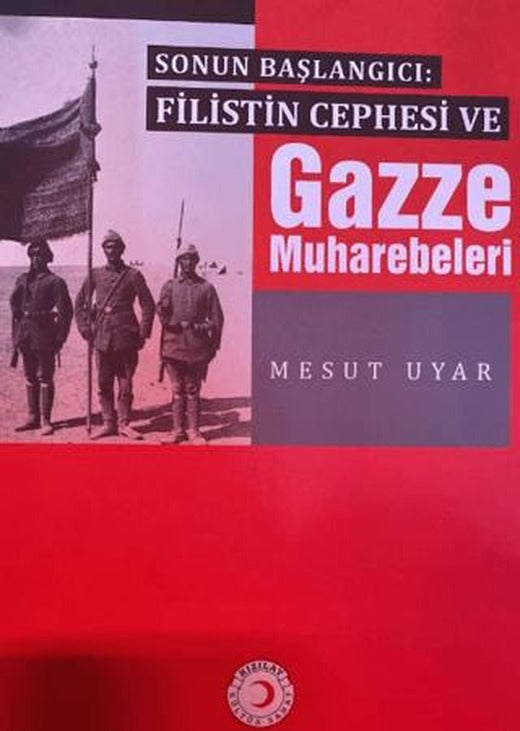 Filistin Cephesi ve Gazze Muharebeleri | Kızılay Kültür ve Sanat Yayınları (Ciltsiz)