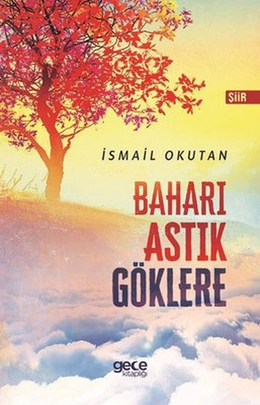 Baharı Astık Göklere | Gece Kitaplığı