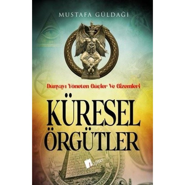Küresel Örgütler: Dünyayı Yöneten Güçler ve Gizemleri | Lopus (İnce Kapak)