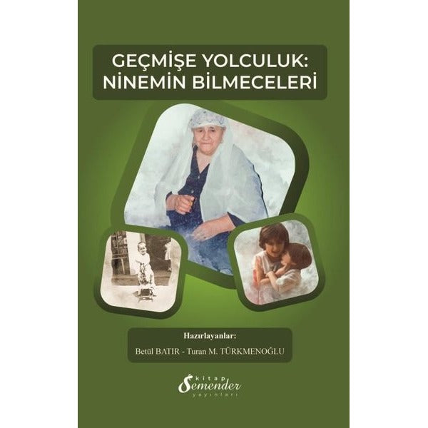 Geçmişe Yolculuk: Ninemin Bilmeceleri | Semenderkitap Yayınları