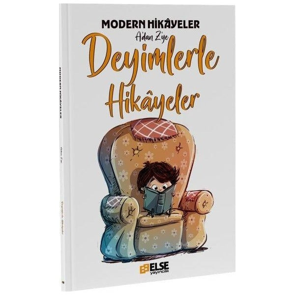 Deyimlerle Hikayeler - Modern Hikayeler A'dan Z'ye | Else Yayıncılık