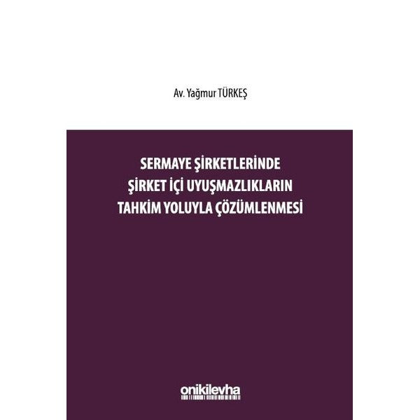 Sermaye Şirketlerinde Şirket İçi Uyuşmazlıkların Tahkim Yoluyla Çözümlenmesi
