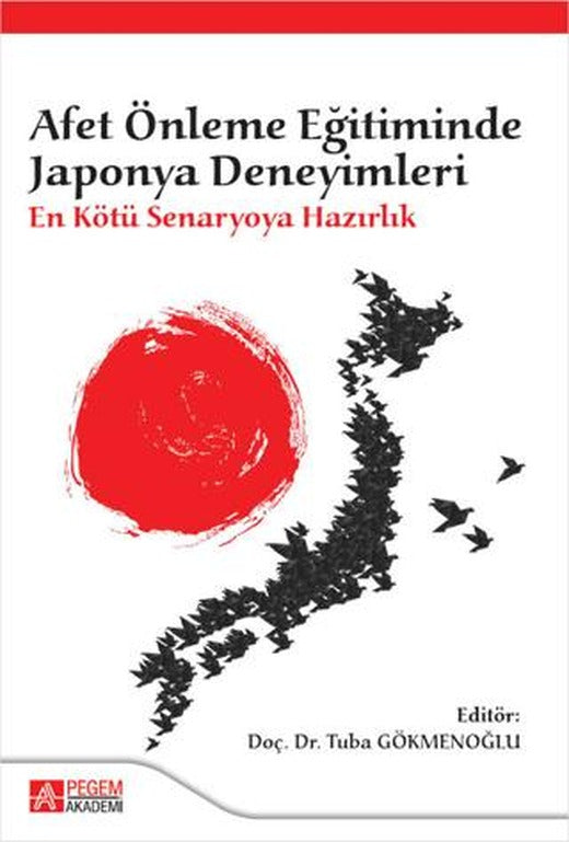 Afet Önleme Eğitiminde Japonya Deneyimleri: En Kötü Senaryoya Hazırlık | Pegem Akademi Yayıncılık (Ciltsiz)