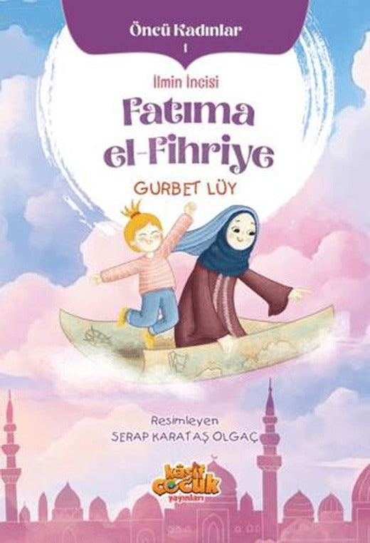 İlmin İncisi Fatıma el-Fihriye - Öncü Kadınlar 1