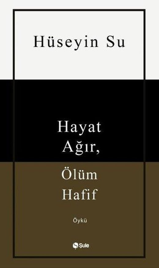 Hayat Ağır Ölüm Hafif | Şule Yayınları (İnce Kapak)