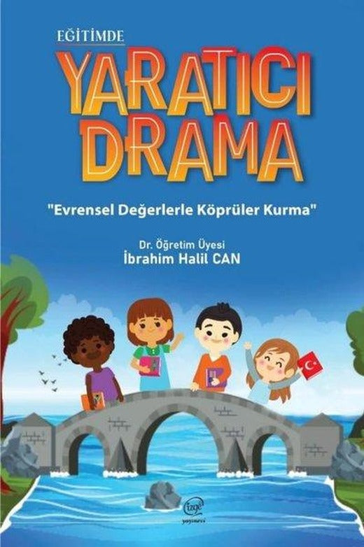 Eğitimde Yaratıcı Drama - Evrensel Değerlerle Köprüler Kurma | Çizge Yayıncılık (İnce Kapak)