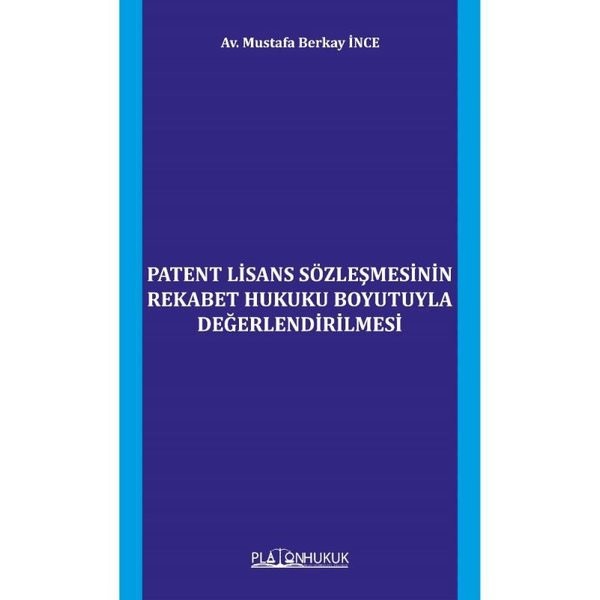 Patent Lisans Sözleşmesinin Rekabet Hukuku Boyutuyla Değerlendirilmesi | Platon Hukuk Yayınevi