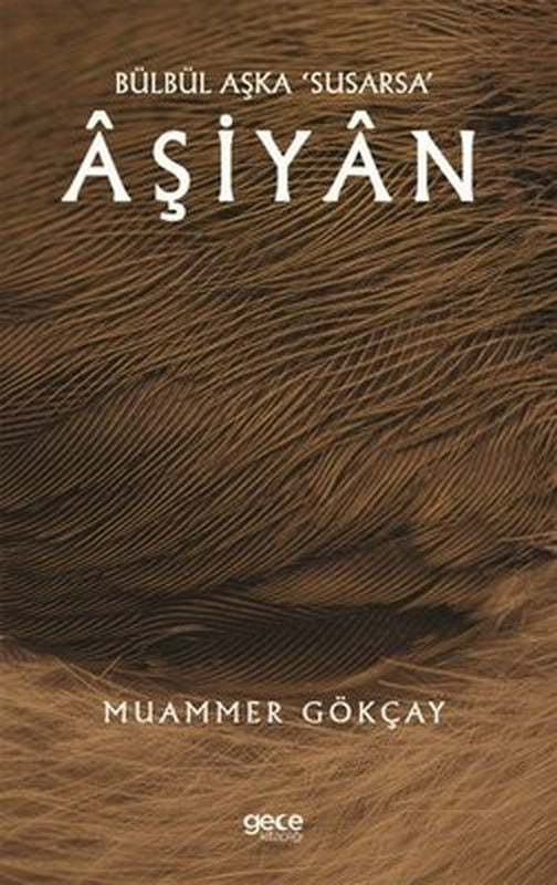 Bülbül Aşka Susarsa Aşiyan | Gece Kitaplığı