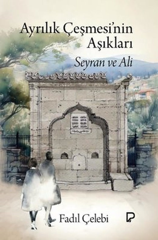 Ayrılık Çeşmesi'nin Aşıkları: Seyran ve Ali | Paşa Yayınları (İnce Kapak )