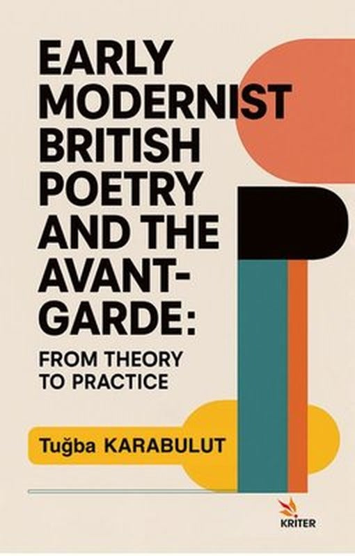 Early Modernist British Poetry and the Avant-Garde: From Theory to Practice | Kriter (İnce Kapak)