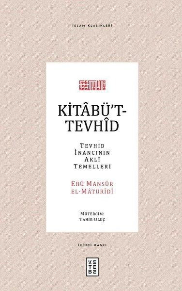 Kitabüt-Tevhid: Tevhid İnancının Akli Temelleri - İslam Klasikleri | Ketebe (Ciltli) - Resim 1