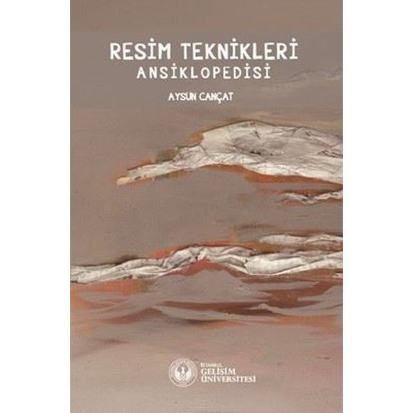 Resim Teknikleri Ansiklopedisi | İstanbul Gelişim Üniversitesi (İnce Kapak)