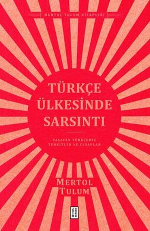 Türkçe Ülkesinde Sarsıntı - Yaşayan Türkçemiz Tenkitler ve Cevaplar | Ketebe Yayınları