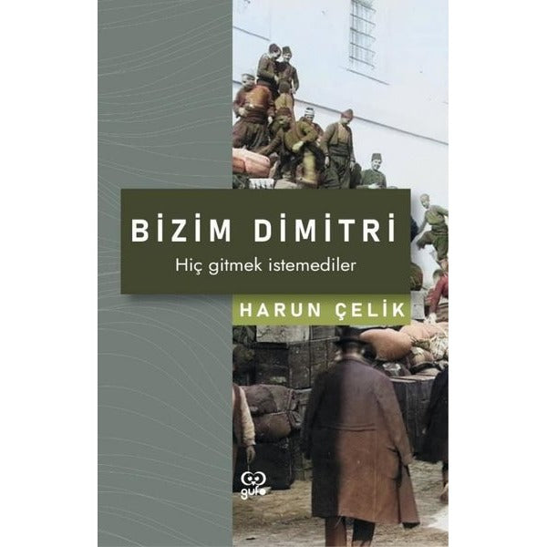 Bizim Dimitri - Hiç Gitmek İstemediler | Gufo Yayınları (İnce Kapak)