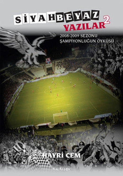 Siyah Beyaz Yazılar 2 (2008 - 2009 Sezonu Şampiyonluğun Öyküsü) | Kalkedon
