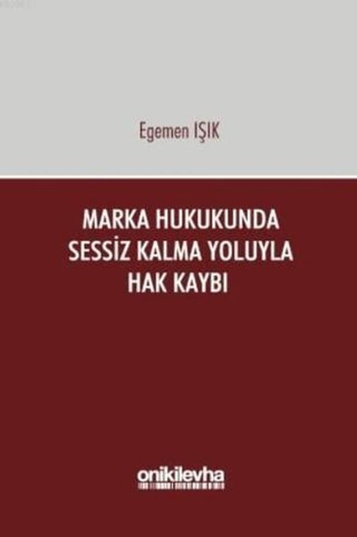 Marka Hukukunda Sessiz Kalma Yoluyla Hak Kaybı | On İki Levha Yayınları (Ciltli)