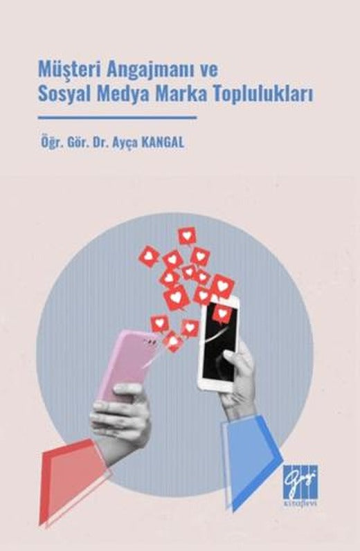 Müşteri Angajmanı Ve Sosyal Medya Marka Toplulukları | Gazi Kitabevi (Ciltsiz)