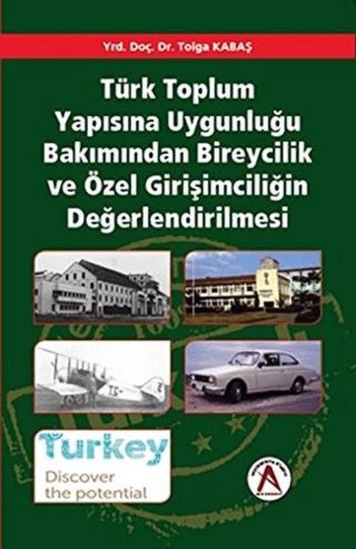 Türk Toplum Yapısına Uygunluğu Bakımından Bireycilik ve Özel Girişimciliğin Değerlendirilmesi | Akademisyen Kitabevi (Ciltsiz)