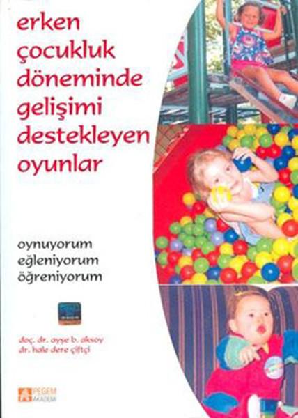 Erken Çocukluk Döneminde Gelişimi Destekleyen Oyunlar | Pegem Akademi Yayıncılık - Okul Öncesi Dönemi Dizisi (İnce Kapak) - Resim 1