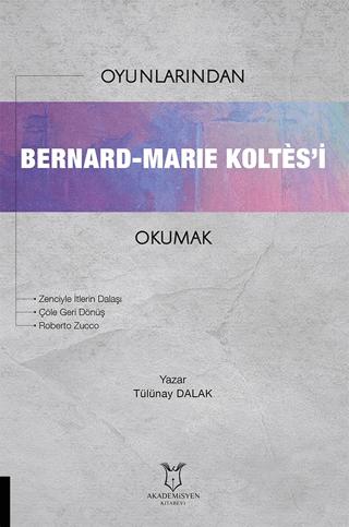 Oyunlarından Bernard-Marie Koltes’i Okumak | Akademisyen Kitabevi (Ciltsiz) - Resim 1