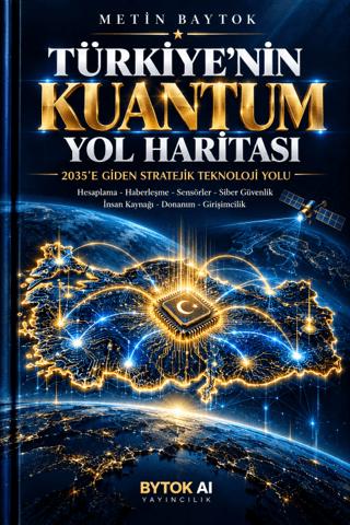 Türkiye'nin Kuantum Yol Haritası | Bytok AI Yayınları (Ciltsiz) - Resim 1