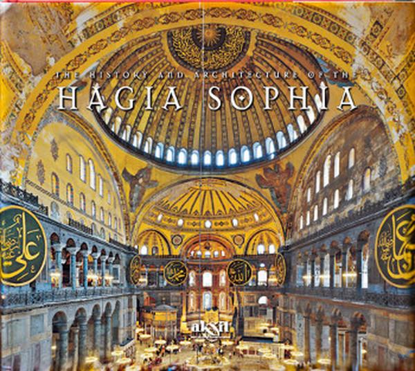 The History And Architecture Of The Hagia Sophia | Akşit Yayıncılık - Prestij Kitaplar Dizisi (Ciltli) - Resim 1
