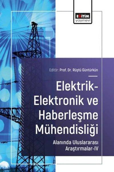 Elektrik - Elektronik ve Haberleşme Mühendisliği Alanında Uluslararası Araştırmalar 4 | Eğitim Yayınevi (İnce Kapak) - Resim 1