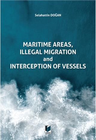 Maritime Areas, Illegal Migration And Interception Of Vessels | Adalet Yayınevi (Ciltsiz) - Resim 1