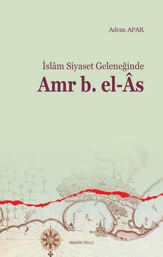 İslam Siyaset Geleneğinde Amr B. el-As | Ankara Okulu Yayınları (Ciltsiz) - Resim 1
